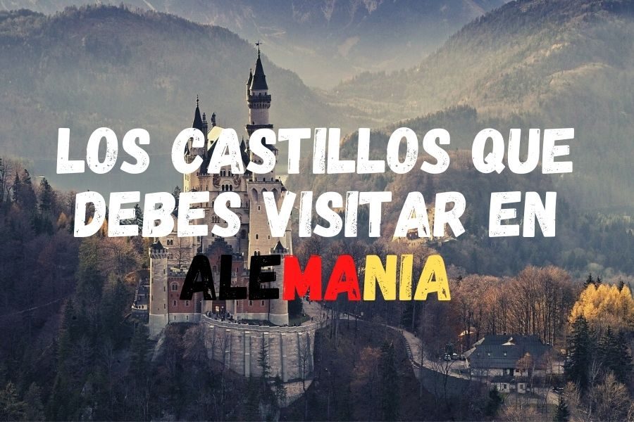 5 Castillos que debes visitar en Alemania
