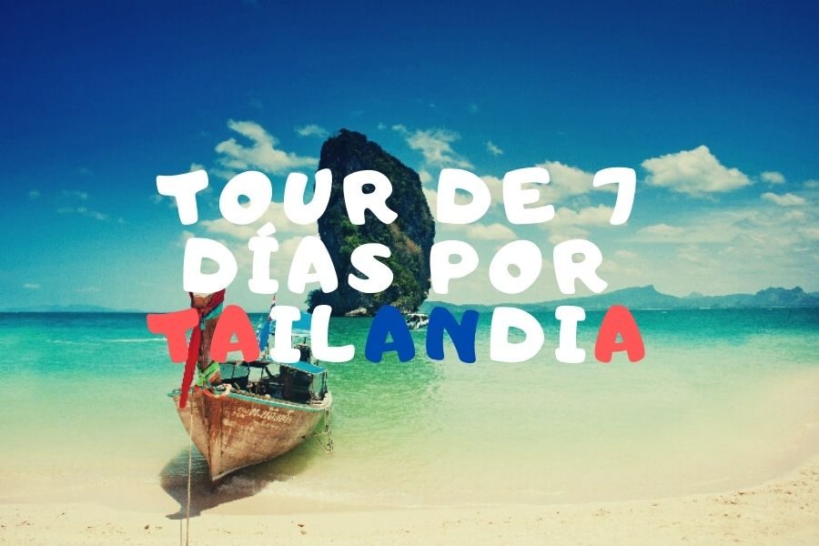 Ruta de 10 días por Tailandia ¿Qué visitar?
