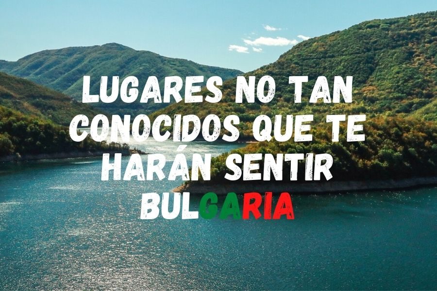 Lugares no tan conocidos que te harán sentir Bulgaria