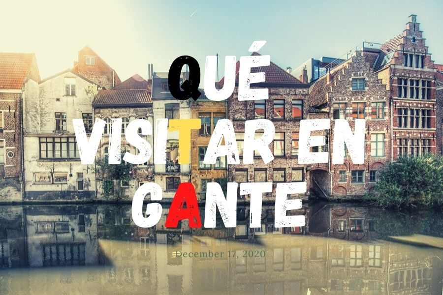 Qué debes ver y hacer en Gante