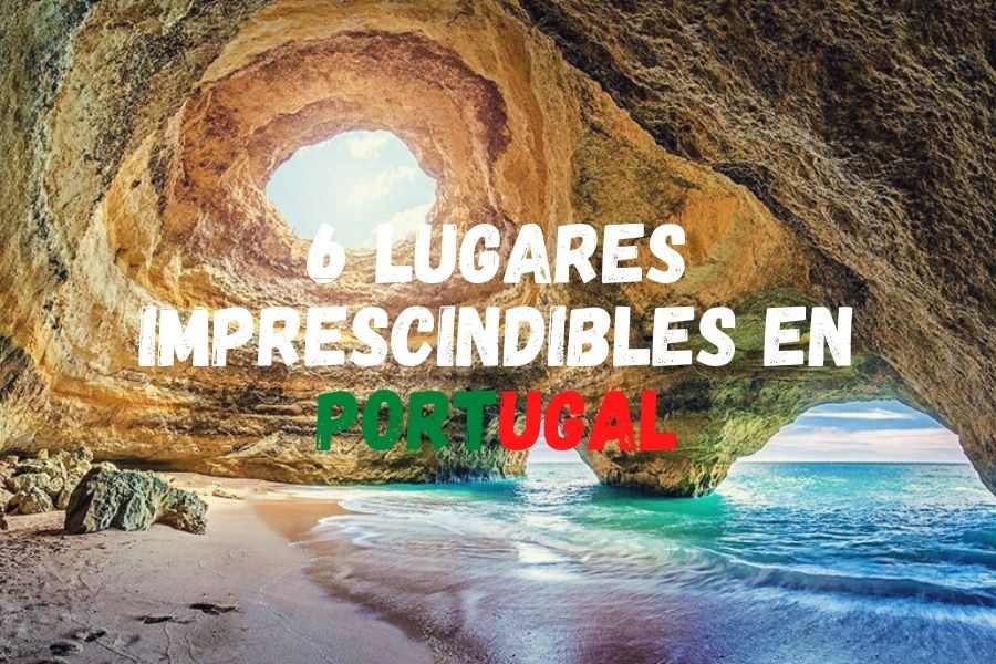 6 Lugares imprescindibles en Portugal