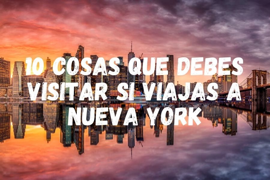 Qué ver en Nueva York. Todo lo que necesitas saber | Blog de viajes
