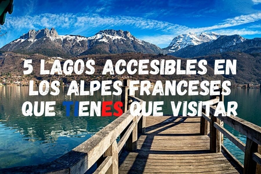 5 mejores lagos de los Alpes Franceses que ver